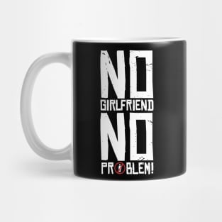 No  girlfriend no problem T-shirt STICKERS APPAREL MUGS NOTEBOOKS Mug